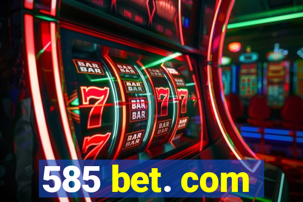 585 bet. com